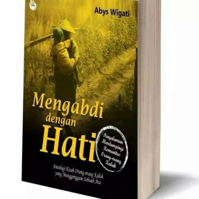

BUKU MENGABDI DENGAN HATI, abyz Wigati