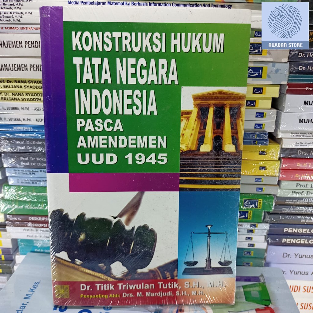 Konstruksi Hukum Tata Negara Indonesia Pasca amandemen UUD1945 oleh Titik Triwulan Tutik