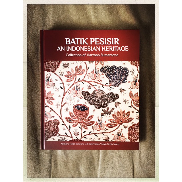BATIK PESISIR an Indonesian Heritage: Collection of Hartono Sumarsono