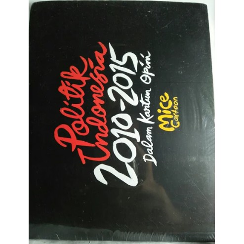POLITIK INDONESIA 2010 2015 DALAM KARTUN OPINI MICE CARTOON BUKU POLITIK ORIGINAL BUKU ASLI