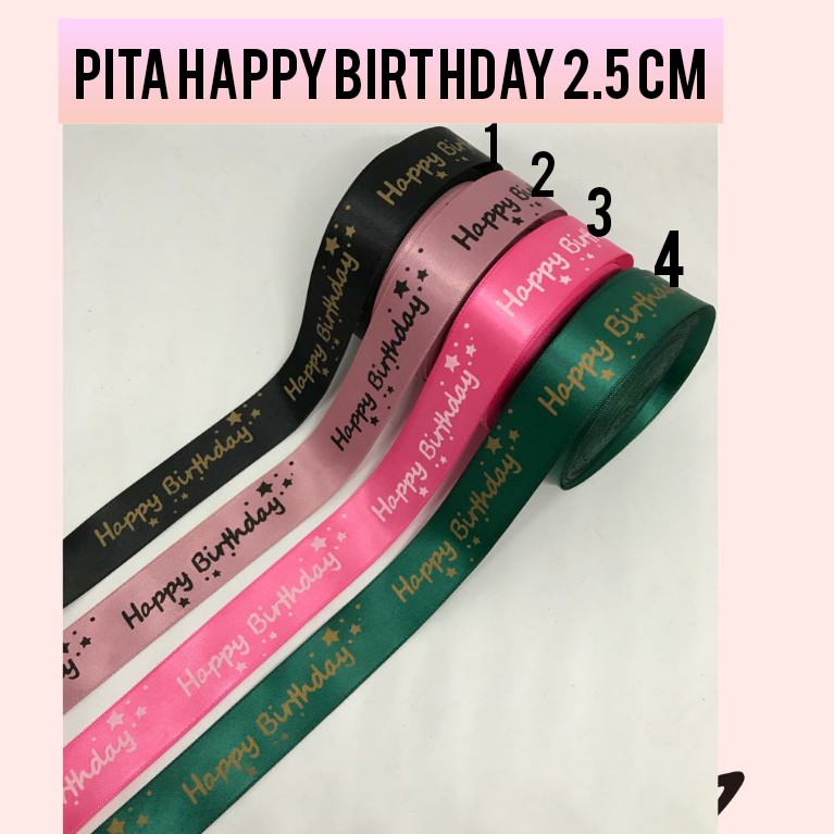 10 YARD - 2.5 CM PITA HAPPY BIRTHDAY | DOUBLE SATIN