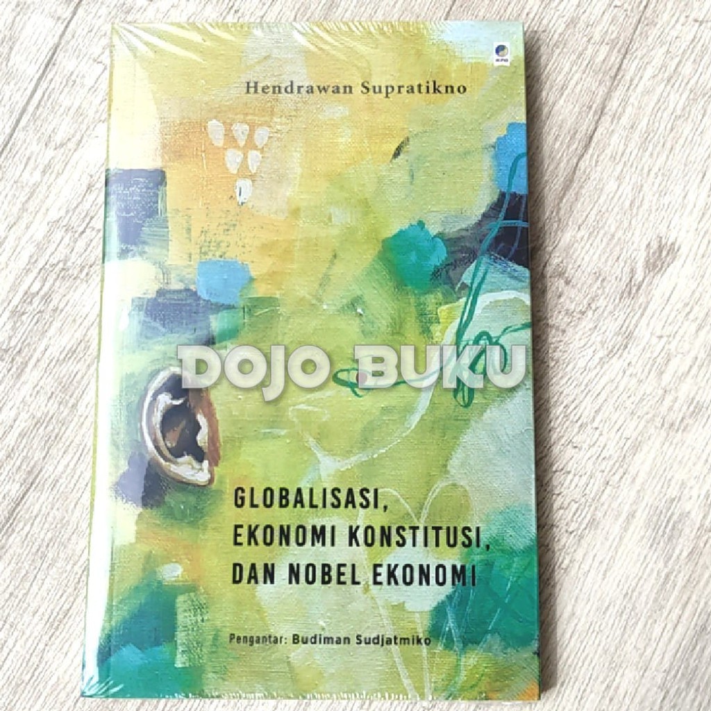 Globalisasi, Ekonomi Konstitusi, Dan Nobel Ekonomi by Hendrawan Supratikn