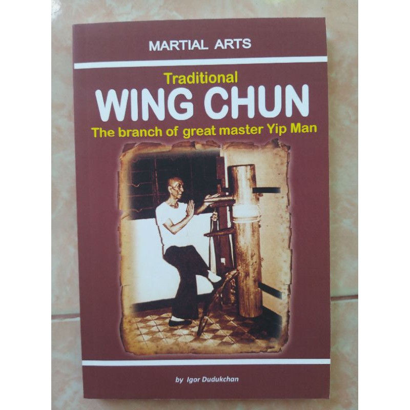 Traditional Wing Chun The Branch of Great Master Yip Man