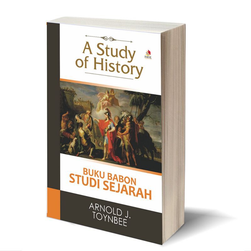 A STUDY OF HISTORY: Buku Babon Studi Sejarah - ARNOLD J. TOYNBEE