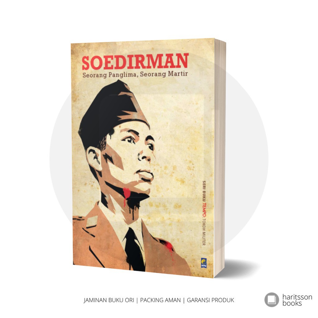 SOEDIRMAN - SEORANG PANGLIMA, SEORANG MARTIR