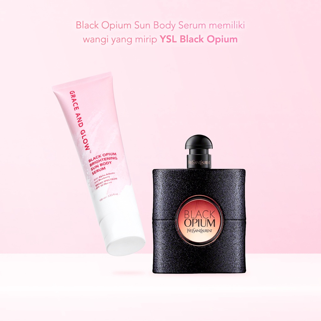 Grace and Glow Black Opium Brightening Sun Body Serum SPF 30 PA+++ 100 ml | Sunscreen | - Sunblock Badan Anti UV with Arbutin + Bearberry【BPOM】