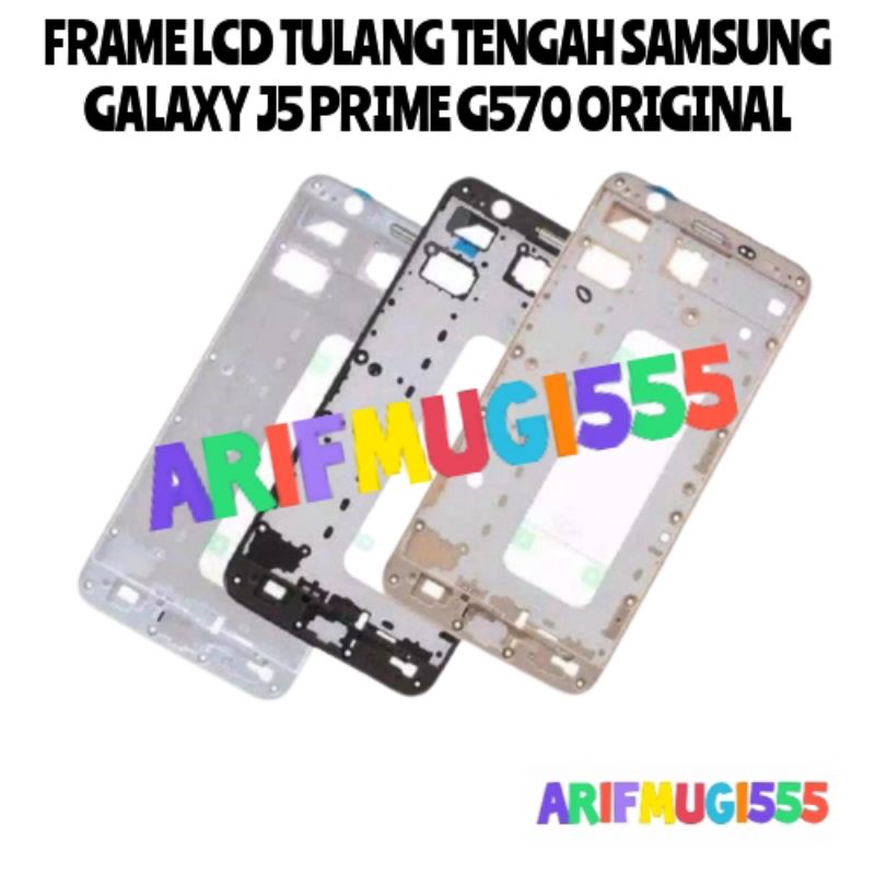 FRAME LCD TULANG LCD BEZZEL BAZEL MIDDLE TATAKAN DUDUKAN LCD SAMSUNG GALAXY J5 PRIME G570 ORIGINAL