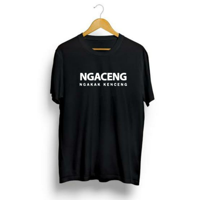 KAOS NGACENG NGAKAK KENCENG KAOS KATA KATA LUCU