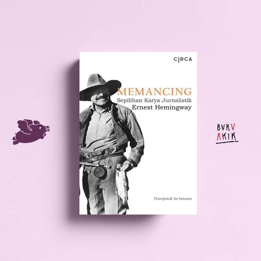 Memancing Sepilihan Karya Jurnalistik - Ernest Hemingway