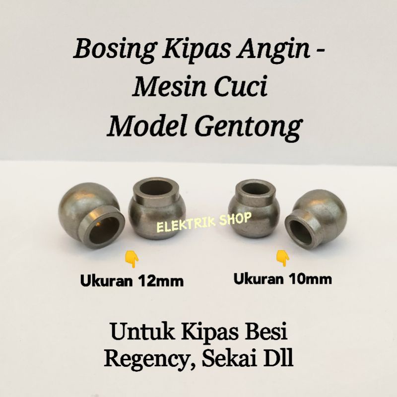 BOSING BOS KIPAS ANGIN BESI - MESIN CUCI MODEL GENTONG 12MM DAN 10MM / BOSHING BEARING KIPAS BESI REGENCY SEKAI