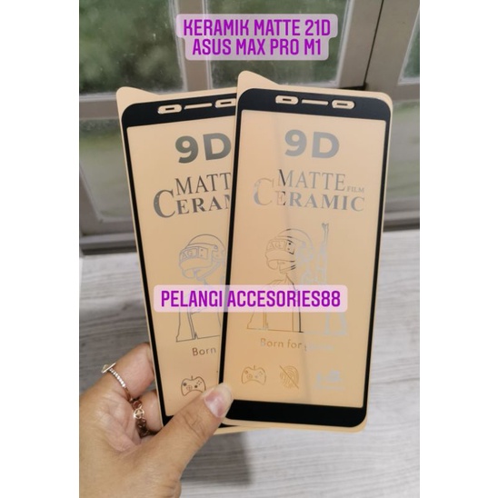 ANTIGORES ASUS MAX PRO M1 / ZB601KL / ZB602KL  KERAMIK MATTE 21D ANTI GORES ANTI GLARE