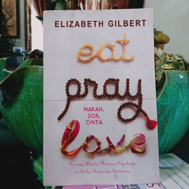 Eat Pray Love - Elizabeth Gilbert