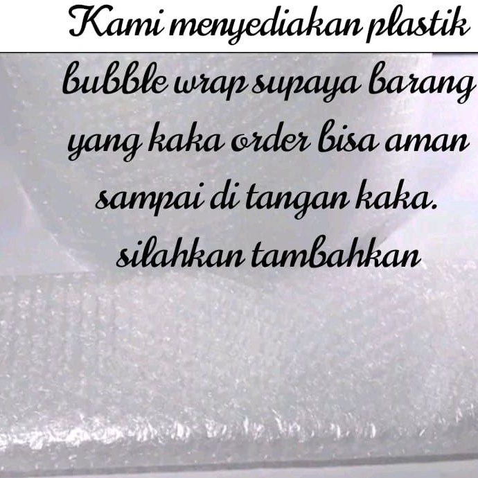 Buble bubble bable wrap untuk packing tambahan supaya aman sampai tujuan