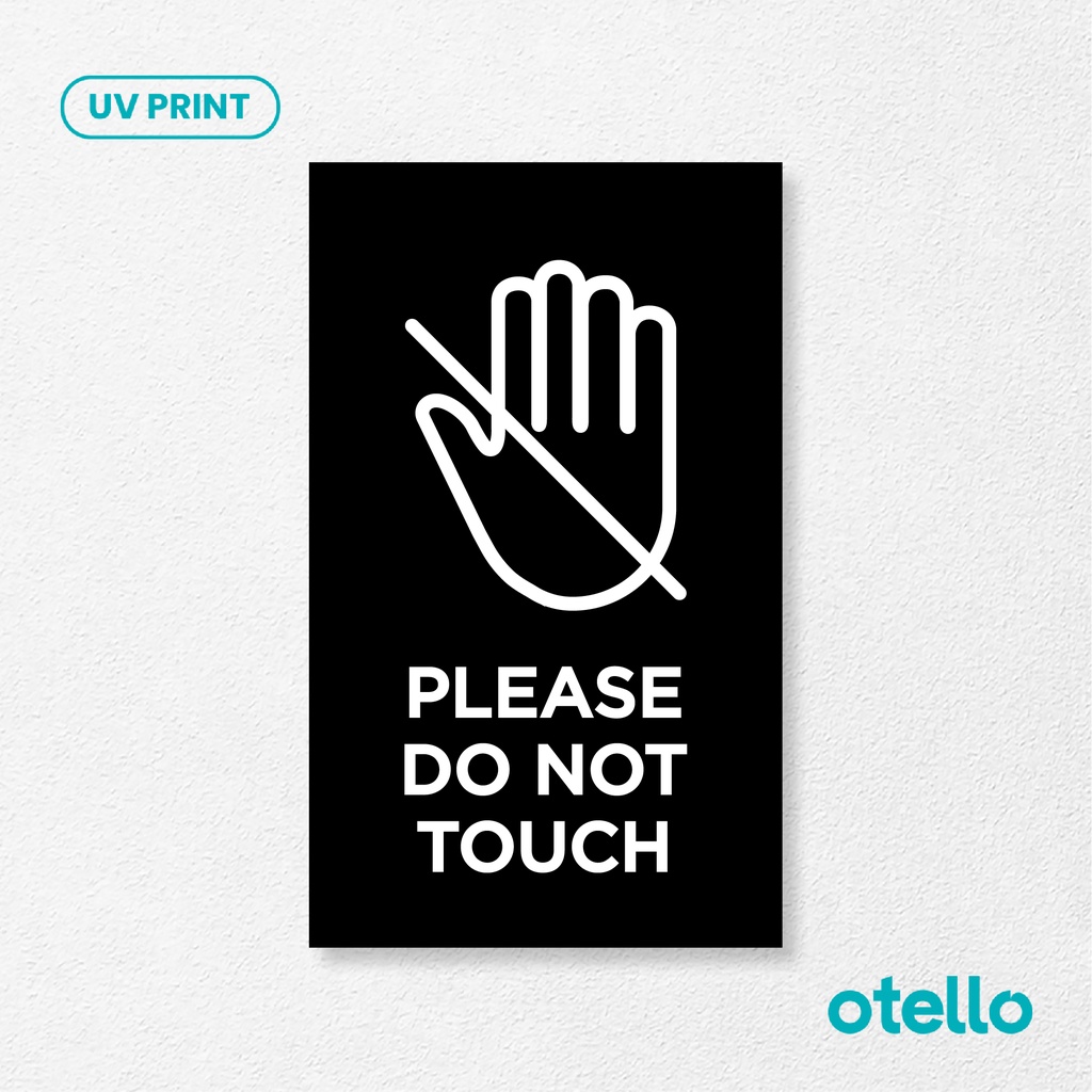 Otello - Please Do Not Touch Sign Board Akrilik Print UV Signage Acrylic Label Tempel Dinding Pintu Peraturan Plat Himbauan