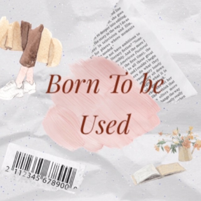 borntobeused