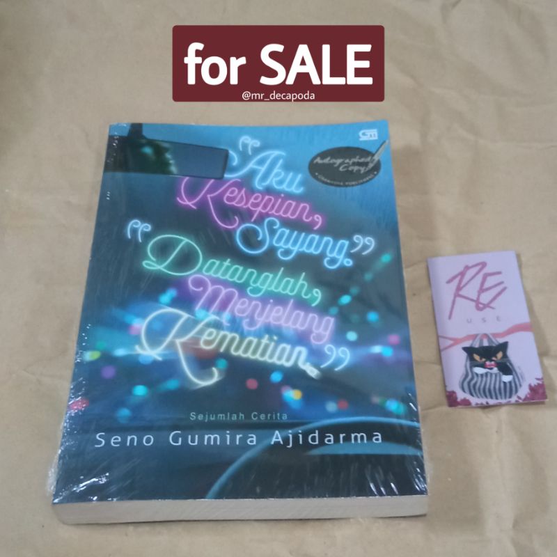 Aku Kesepian Sayang; Datanglah Menjelang Kematian Negeri Senja Author: Seno Gumira Ajidarma