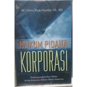Buku Hukum Pidana Korporasi - Dr. I Dewa Made Suartha