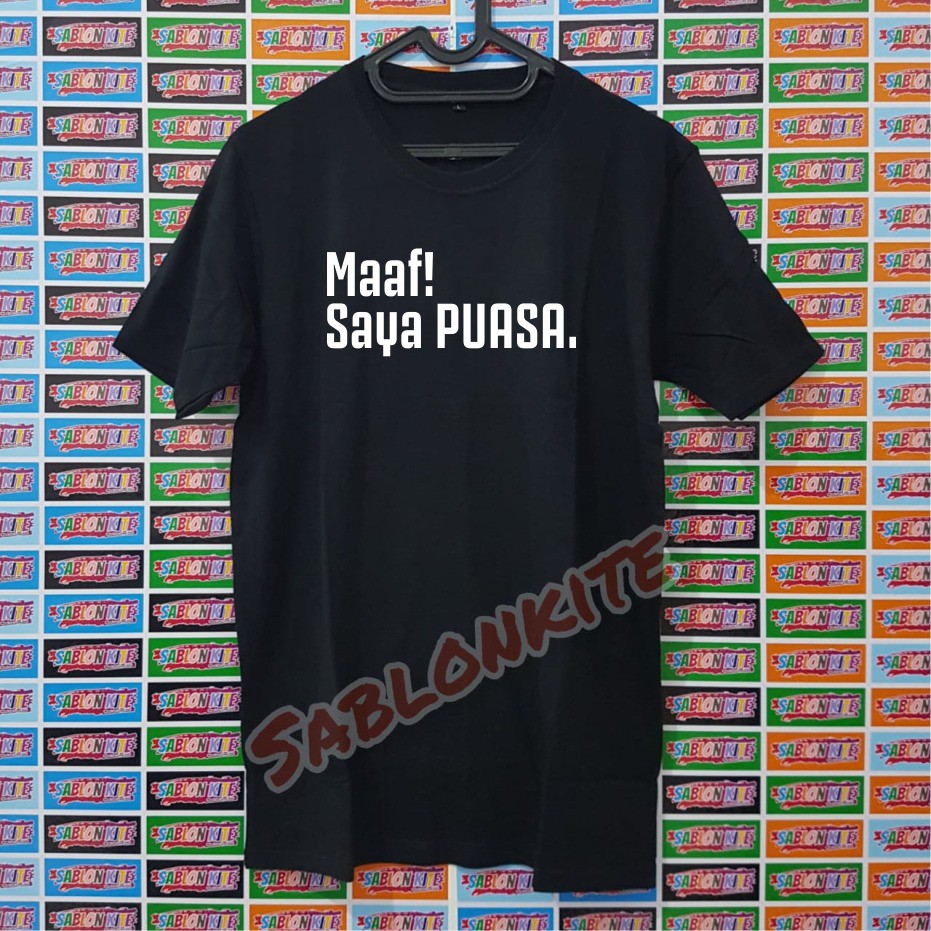 MURAH !!! KAOS SABLON MAAF LAGI PUASA BAHAN KAOS COTTON COMBED 30S