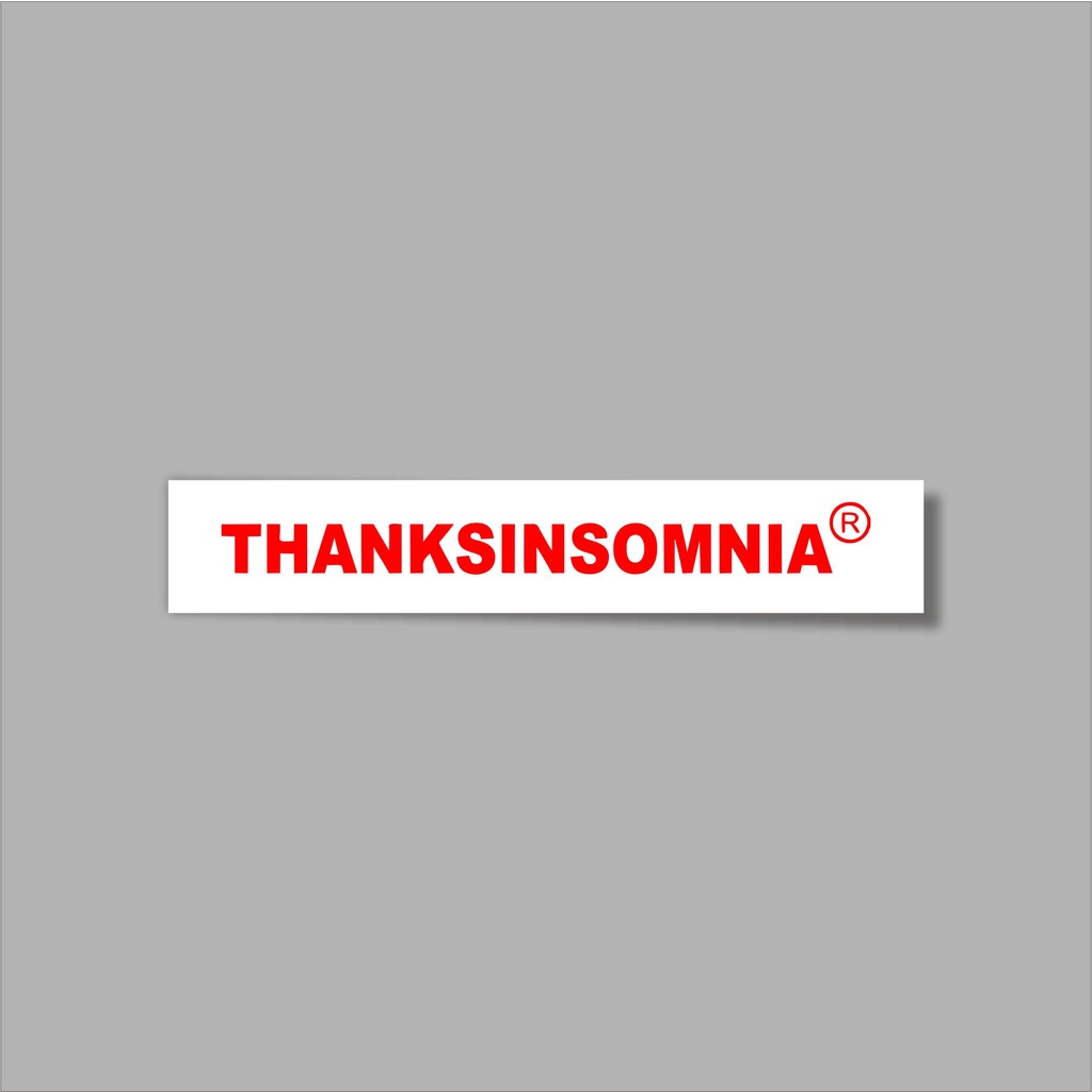 

Stiker brand stiker distro Thanksinsomnia bahan graftac anti air
