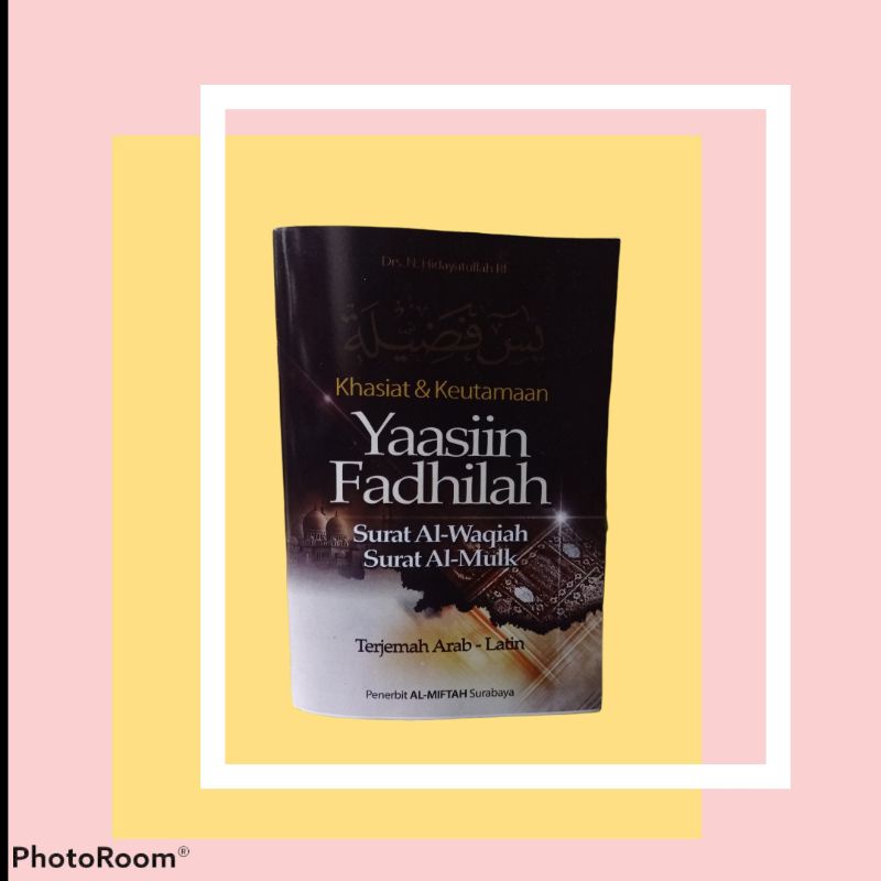 Khasiat & Keutamaan YAASIN FADHILAH Surat Al Waqiah Surat Al Mulk Terjemah Arab Latin