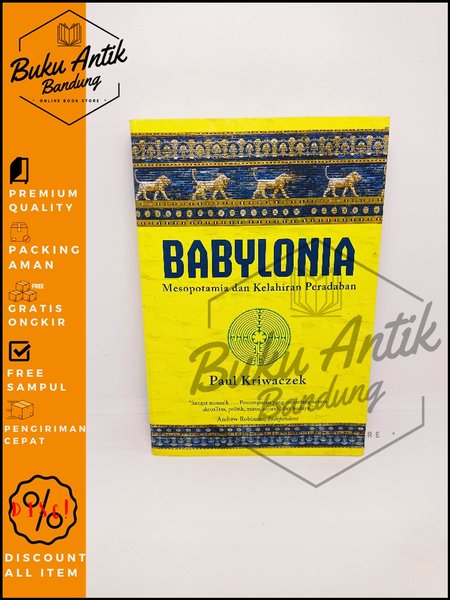 Babylonia Mesopotamia Dan Kelahiran Peradaban Paul Kriwaczek