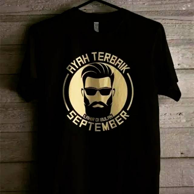 KAOS AYAH TERBAIK LAHIR DI BULAN SEPTEMBER