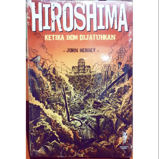 Novel John Hersey: Hiroshima, Ketika Bom Dijatuhkan