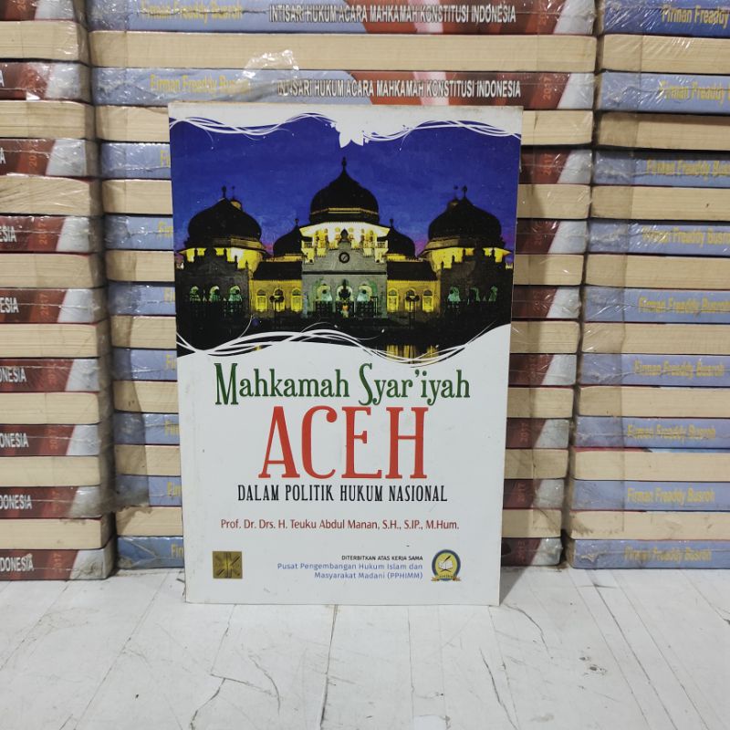 

BUKU ASLI - MAHKAMAH SYAR'IYAH ACEH DALAM POLITIK HUKUM NASIONAL
