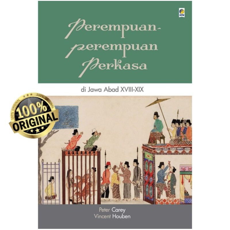 PEREMPUAN-PEREMPUAN PERKASA DI JAWA ABAD XVIII-XIX ~ PETER CAREY & VINCENT HOUBEN