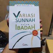 Buku Variasi Sunnah Dalam Ibadah Menuju Kesempurnaan Ittiba