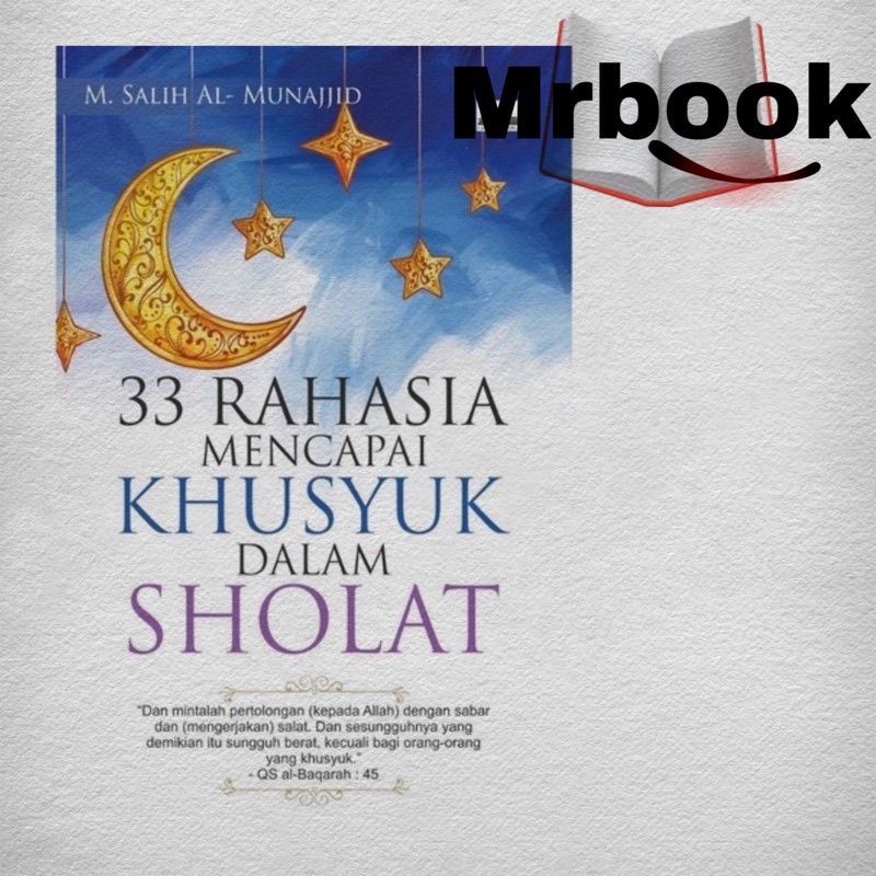 Jual 33 Rahasia Mencapai Khusyuk Dalam Sholat | Shopee Indonesia