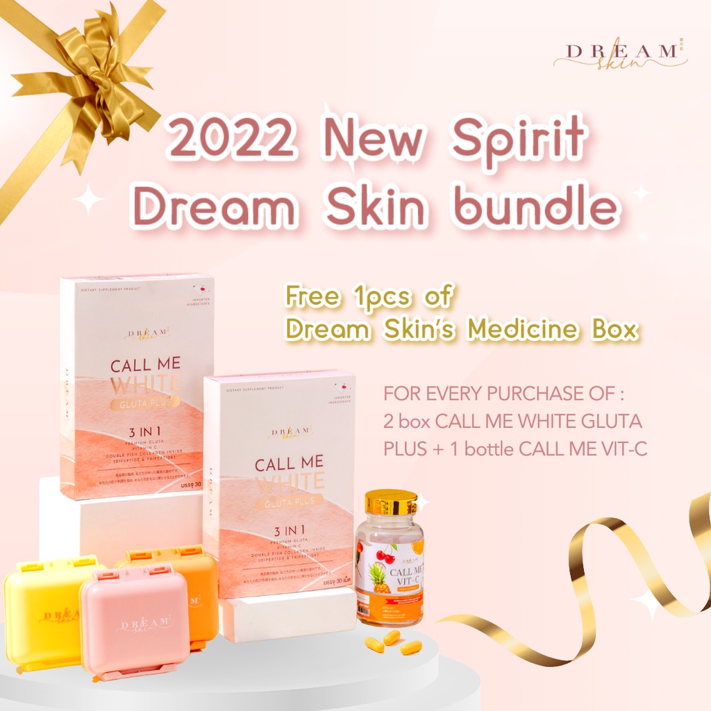 DREAM SKIN BUNDLE CALL ME WHITE GLUTA PLUS + CALL ME VIT C FREE MEDICINE BOX THAILAND