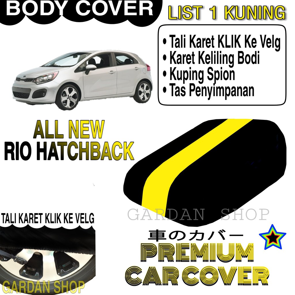 Body Cover ALL NEW RIO HATCHBACK List KUNING Penutup Pelindung Bodi Mobil All New Rio PREMIUM