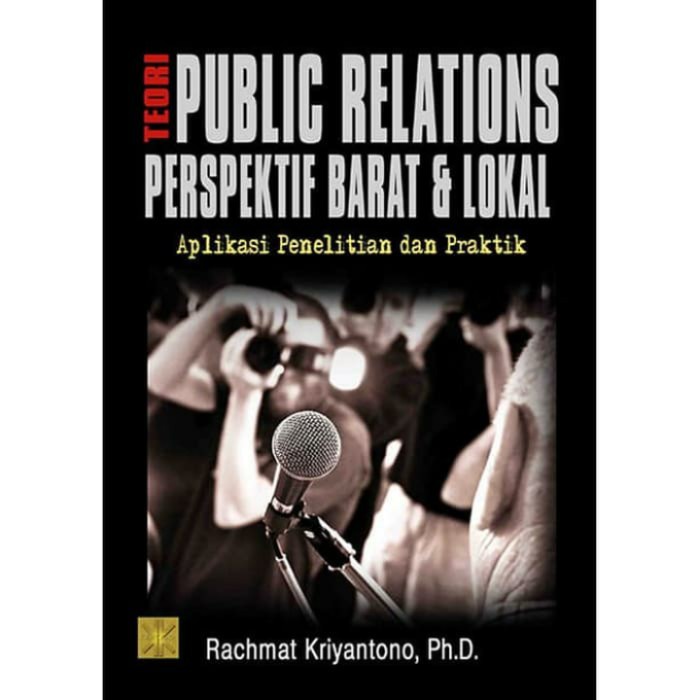 

MUST HAVE!! TEORI - TEORI PUBLIC RELATIONS PERSPEKTIF BARAT & LOKAL TERLARIS