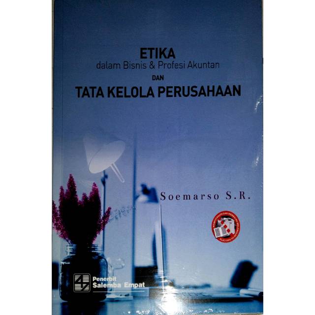 

ETIKA DLM BISNIS & PROFESI AKUNTAN DAN TATA KELOLA PERUSAHAAN SOEMARSO