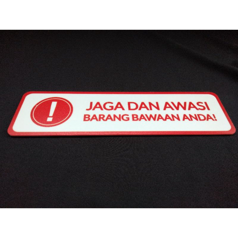 

SIGN JAGA DAN AWAS BARANG BAWAAN ANDA ACRYLIC