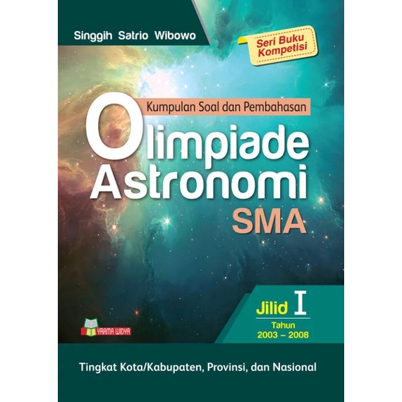 BUKU KUMPULAN SOAL DAN PEMBAHASAN OLIMPIADE ASTRONOMI SMA JILID 1