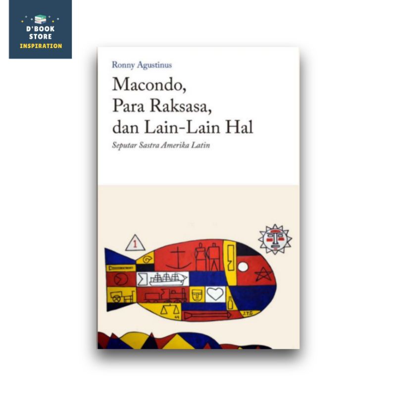 Macondo, Para Raksasa, dan Lain-Lain Hal Seputar Sastra Amerika Latin - Tanda Baca - Dbookstore
