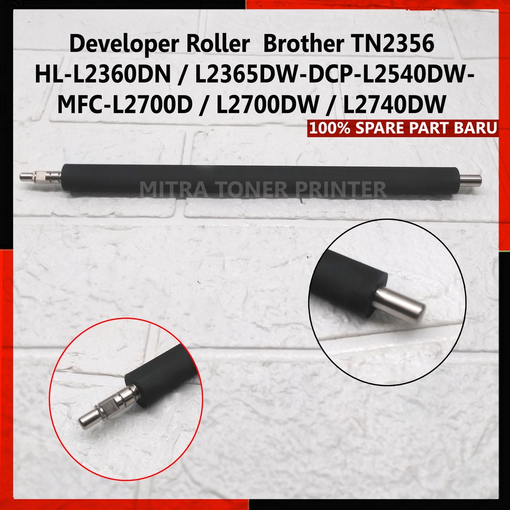 Developer Roller  Brother TN2356   HL-L2360DN / L2365DW-DCP-L2540DW- MFC-L2700D / L2700DW / L2740DW