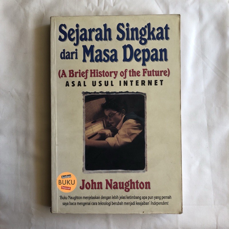 SEJARAH SINGKAT DARI MASA DEPAN - ASAL-USUL INTERNET - JOHN NAUGHTON