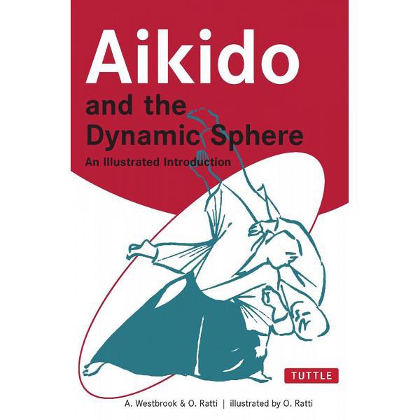 Aikido and the Dynamic Sphere - 9780804832847 - Buku Ori Periplus