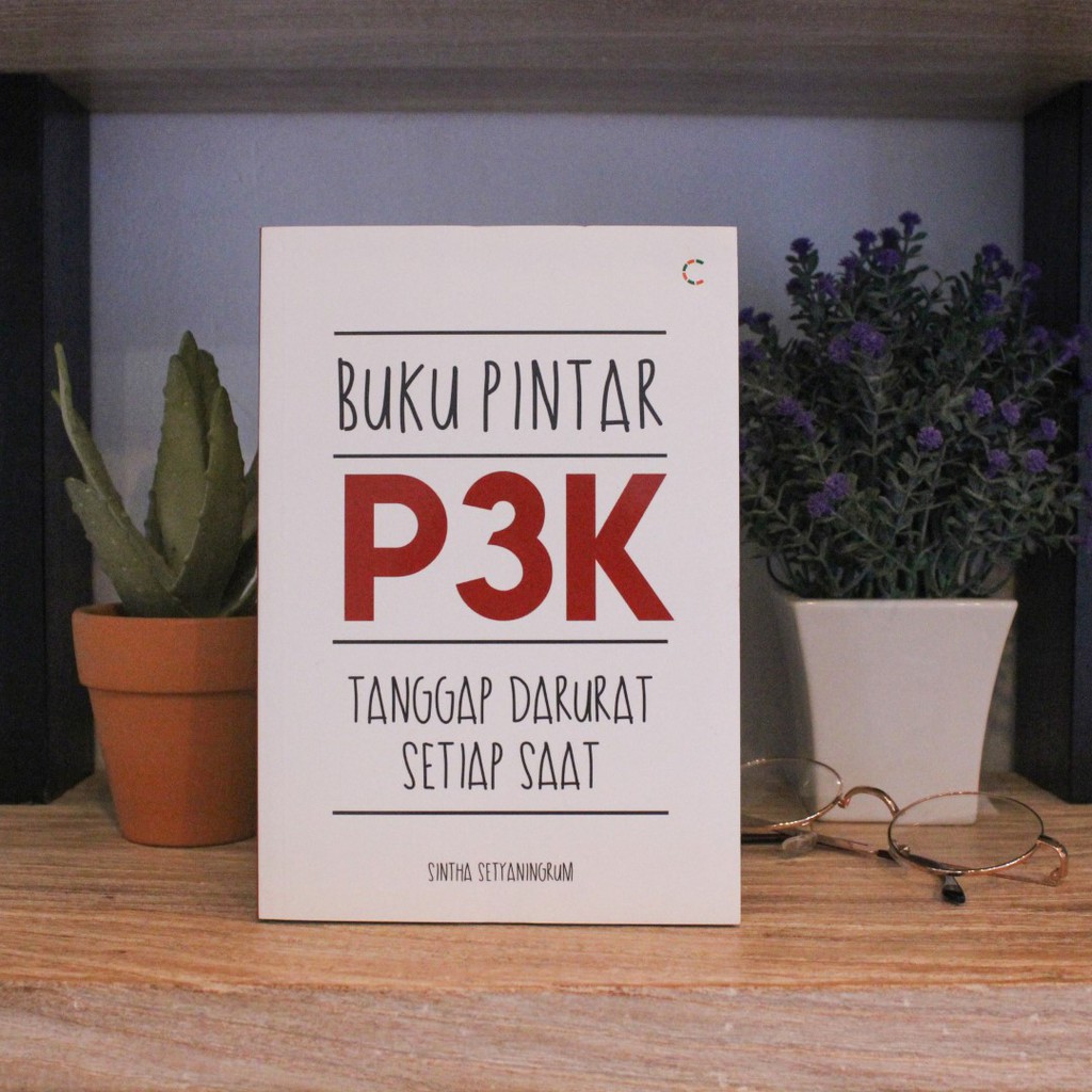 BUKU PENGETAHUAN UMUM - Buku Pintar P3K; Tanggap Darurat Setiap Saat