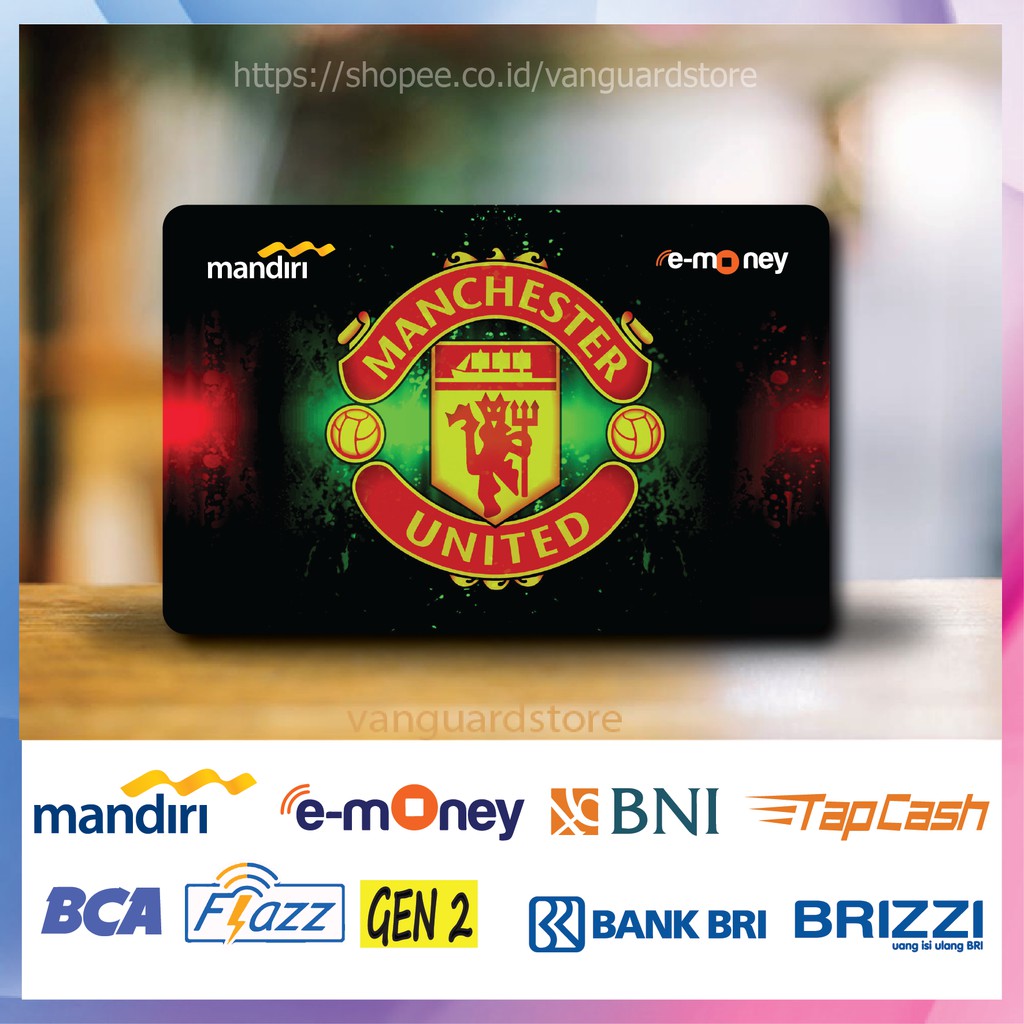 KARTU E MONEY E TOLL MANCHESTER UNITED CLUB BOLA 6 EMONEY MANDIRI FLAZZ BCA BNI TAPCASH BRIZZI BRI