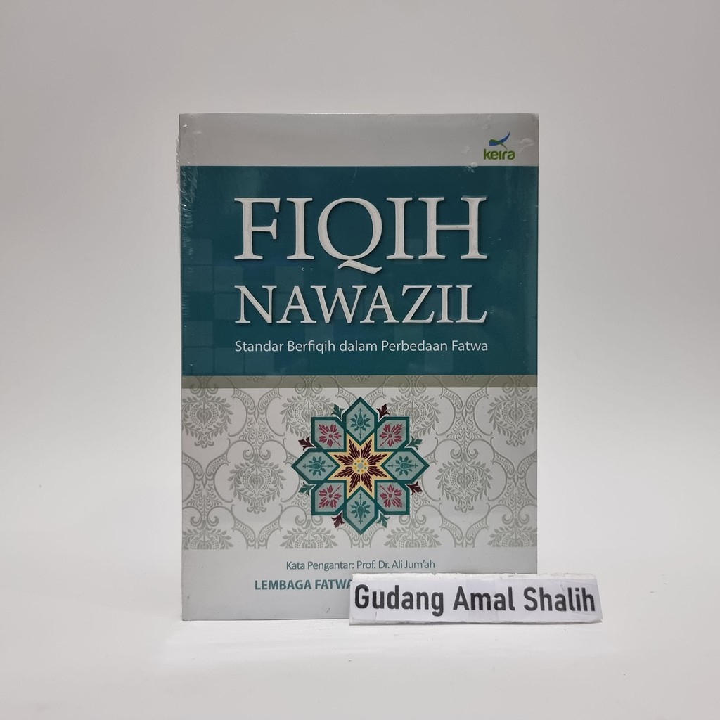 100% ORIGINAL - Fiqih Nawazil Standar Berfiqih Dalam Perbedaan Fatwa - Keira Publishing