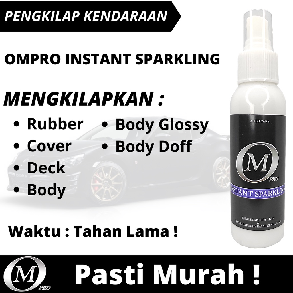 OMPRO INSTANT SPARKLING Pengkilap Body Mobil Motor Helm Permanen Tahan Lama