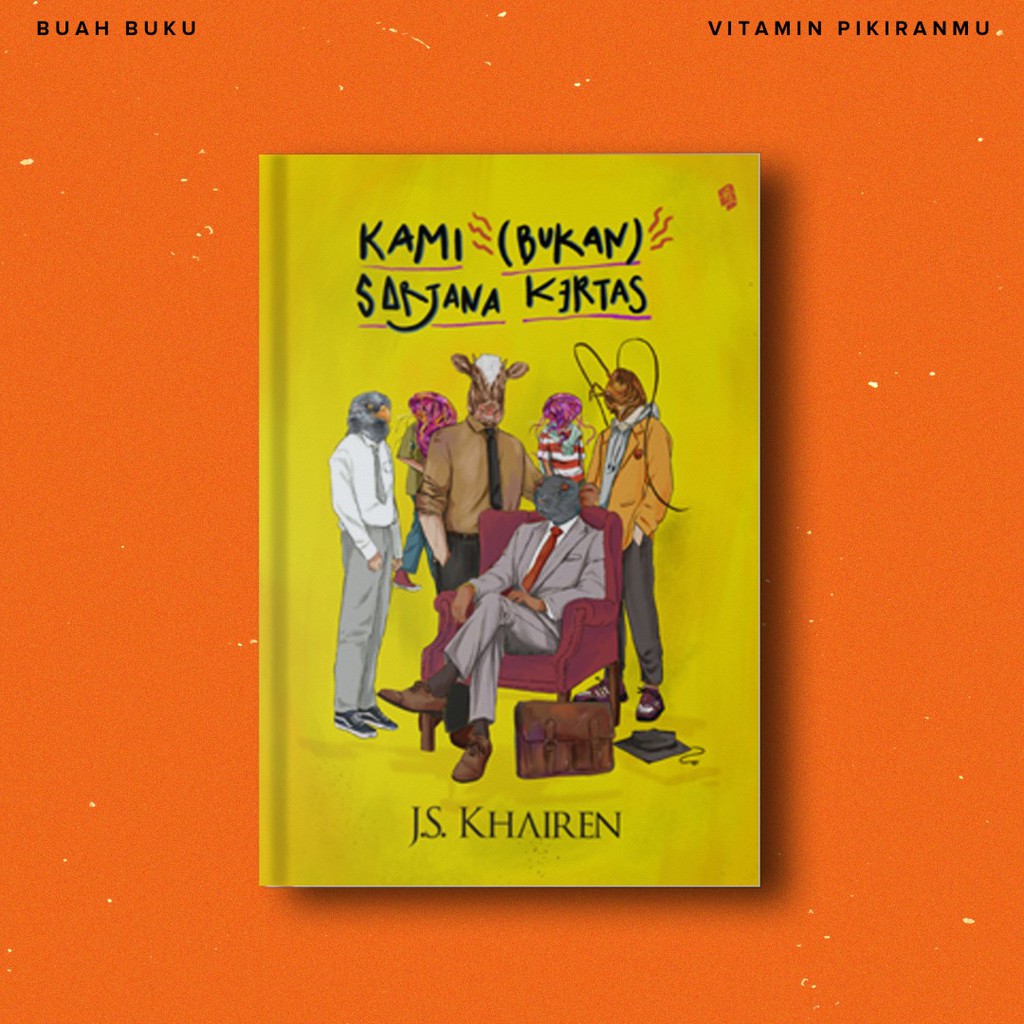 

Kami Bukan Sarjana Kertas - J. S Khairen
