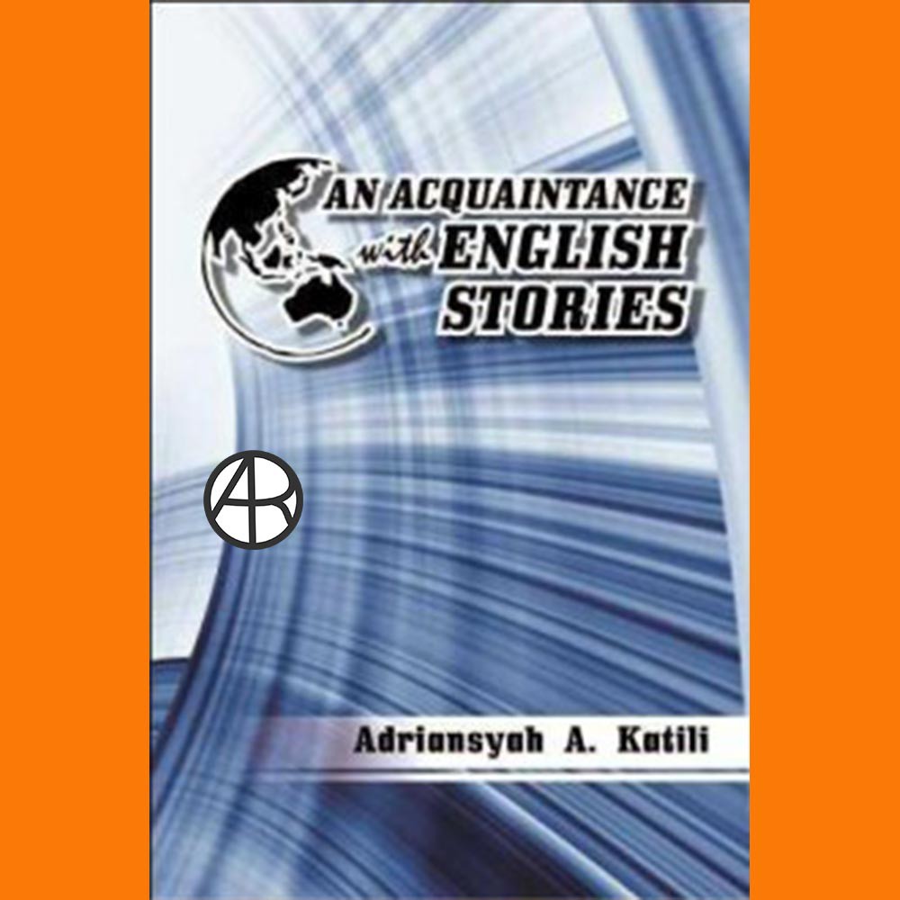 

Buku AN ACQUAINTANCE WITH ENGLISH STORIES - Adriansyah A. Katili