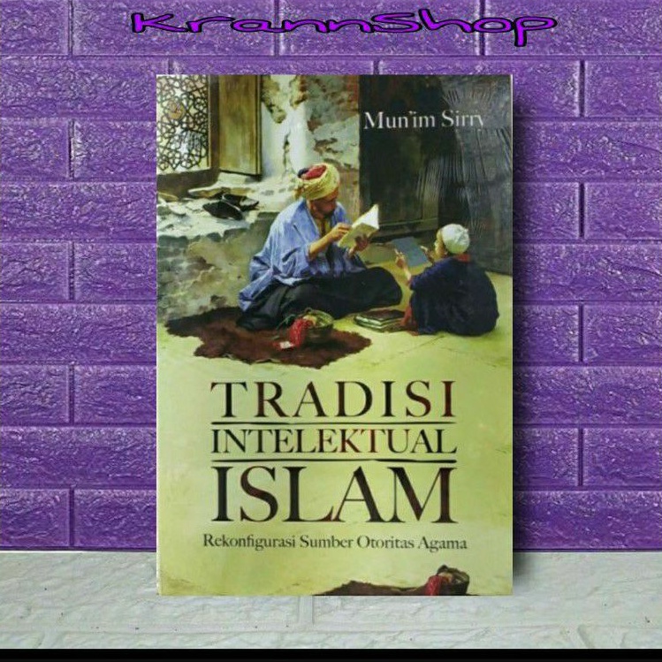 Tradisi Intelektual Islam - Mun'in Sirry ( Madani)