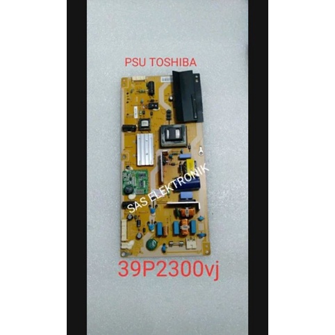 PSU POWER SUPLAY REGULATOR TV LED TOSHIBA 39 INCH 39P2300VJ 39P2300 VJ 39P 2300VJ