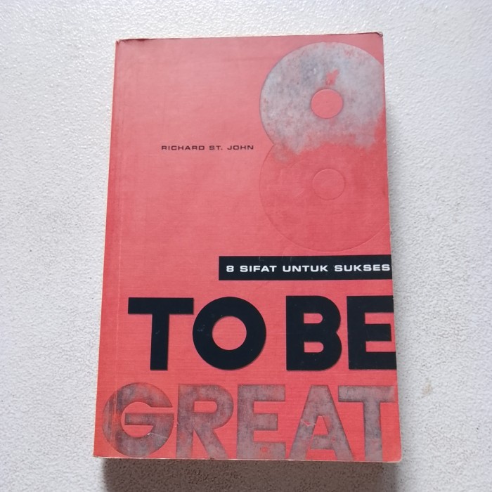 Buku Pengembangan Diri, TO BE GREAT 8 Sifat untuk Sukses - Richard ST. John